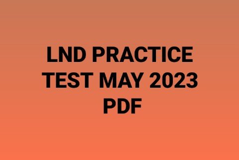 LND PRACTICE TEST MAY 2023 PDF