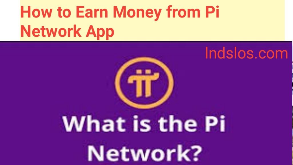 How to Earn Money from Pi Network App