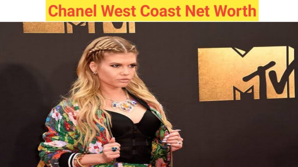 Chanel West Coast Net Worth