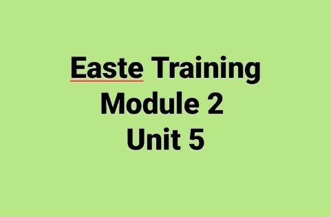 Easte Training Module 2 Unit 5