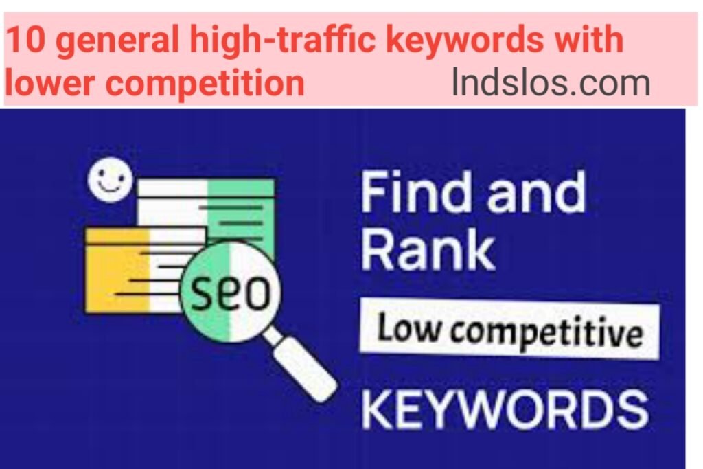 10 general high-traffic keywords with lower competition