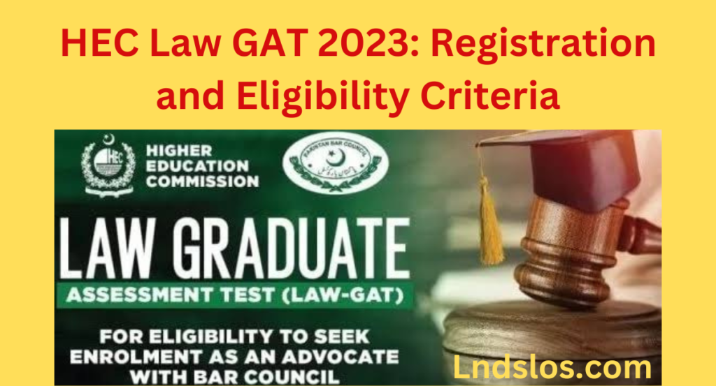 HEC Law GAT 2023: Registration and Eligibility Criteria