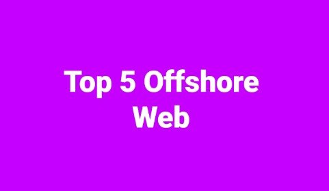Top 5 Offshore Web 