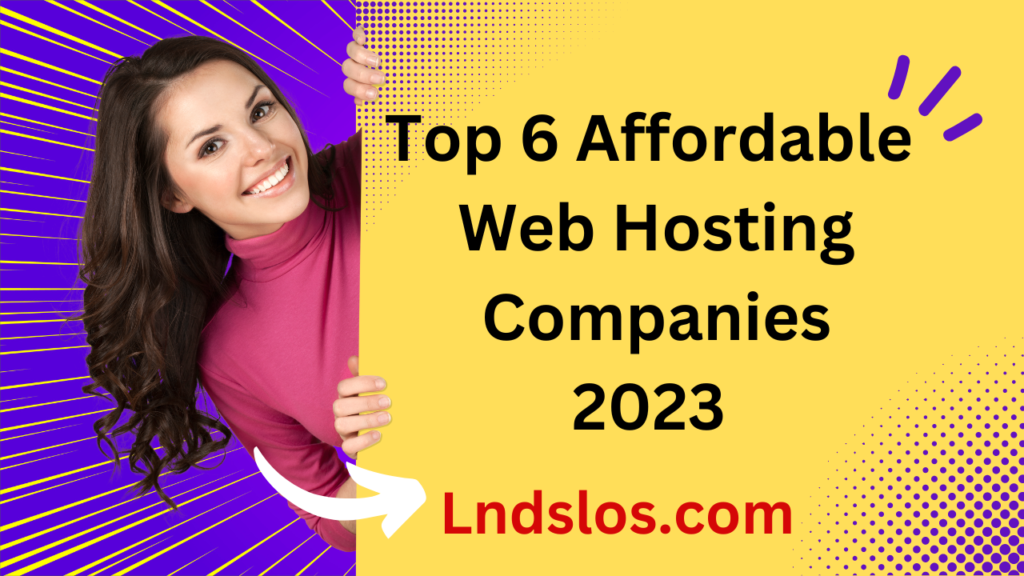 Top 6 Affordable Web Hosting Companies for 2023 