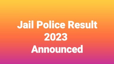 Jail Police Result 2023 Announced