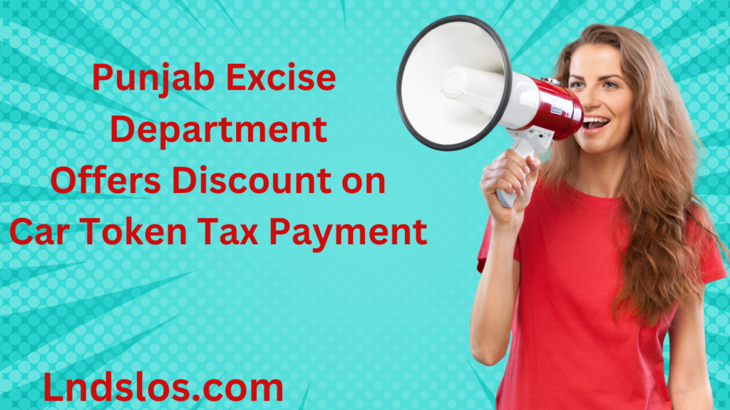 Punjab Excise Department Offers Discount on Car Token Tax Payment
